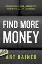 Find More Money: Increase Your Income to Tackle Debt, Save Wisely, and Live Generously