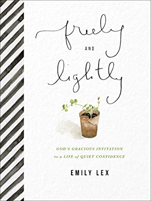 Freely and Lightly by Emily Lex