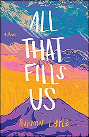 All That Fills Us by Autumn Lytle