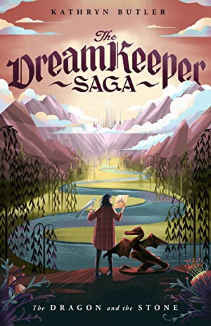 The Dragon and the Stone by Kathryn Butler, Book 1 in The Dreamkeeper Saga