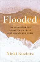 Flooded: The 5 Best Decisions to Make When Life Is Hard and Doubt Is Rising